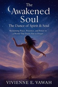 Cover: The Awakened Soul - The Dance of Spirit & Soul (The Awakened Soul Series, #10) - Vivienne E. Vawah