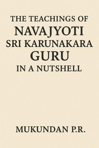 Abbildung von: The Teachings of Navajyothi Sri Karunakara Guru in a Nutshell - Mukundan P.R.