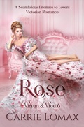 Cover: Rose: A Scandalous Enemies to Lovers Victorian Romance (Virtue & Vice, #6) - Carrie Lomax