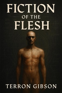 Abbildung von: Fiction Of The Flesh - Terron Gibson