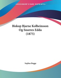 Abbildung von: Biskop Bjarne Kolbeinsson Og Snorres Edda (1875) - Kessinger Publishing