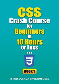 Abbildung von: CSS Crash Course for Beginners in 10 Hours or Less (Book 1) - Ekesy In-Outdoor Company