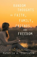 Cover: Random Thoughts on Faith,Family,Friends,and Freedom - WestBow Press