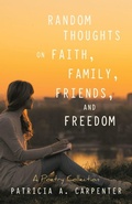 Cover: Random Thoughts on Faith, Family, Friends, and Freedom - WestBow Press