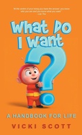 Cover: What Do I Want? - Balboa Press Au