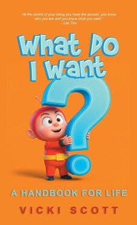 Enlarge image Cover: What Do I Want? - Balboa Press Au