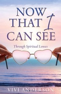 Cover: Now That I Can See - Xulon Press