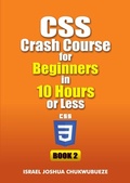 Abbildung von: CSS Crash Course for Beginners in 10 Hours or Less (Book 2) - Ekesy In-Outdoor Company