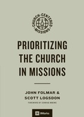 Cover: Prioritizing the Church in Missions - Crossway