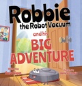 Cover: Robbie the Robot Vacuum and His Big Adventure - Atmosphere Press