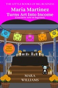 Cover: Maria Martinez Turns Art Into Income - Success Street Coaching LLC