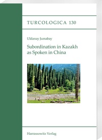 Abbildung von: Subordination in Kazakh as Spoken in China - Harrassowitz Verlag