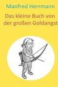 Cover: Das kleine Buch von der gro&szlig;en Goldangst - epubli
