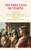 Cover: Die drei Tage im Tempel - Jakob Lorber Verlag