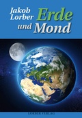 Cover: Erde und Mond - Jakob Lorber Verlag