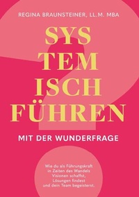 Abbildung von: Systemisch führen mit der Wunderfrage - Buchschmiede von Dataform Media GmbH