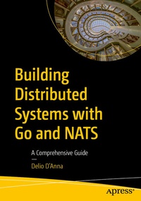 Enlarge image Cover: Building Distributed Systems with Go and NATS - APress