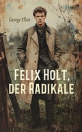 Cover: Felix Holt, der Radikale - e-artnow