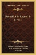 Cover: Recueil A Et Recueil B (1745) - Kessinger Publishing