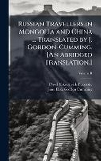 Abbildung von: Russian Travellers in Mongolia and China ... Translated by J. Gordon-Cumming. [An Abridged Translation.] - Hutson Street Press
