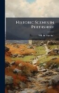Abbildung von: Historic Scenes in Perthshire - Hutson Street Press
