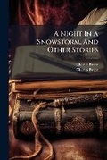 Cover: A Night In A Snowstorm, And Other Stories - Hutson Street Press