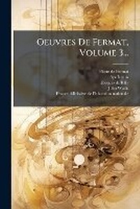Abbildung von: Oeuvres De Fermat, Volume 3... - Hutson Street Press