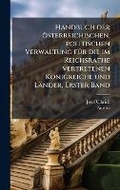 Cover: Handbuch der oesterreichischen, politischen Verwaltung fA1/4r die im Reichsrathe vertretenen Koenigreiche und Laender, Erster Band - Hutson Street Press