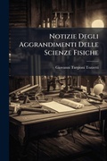Cover: Notizie Degli Aggrandimenti Delle Scienze Fisiche - Hutson Street Press
