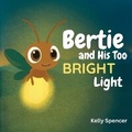 Cover: Bertie and His Too Bright Light - Kelly Spencer