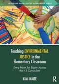 Cover: Teaching Environmental Justice in the Elementary Classroom - Routledge