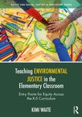Cover: Teaching Environmental Justice in the Elementary Classroom - Routledge