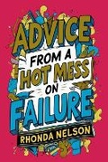 Cover: Advice from a Hot Mess on Failure - IngramSpark