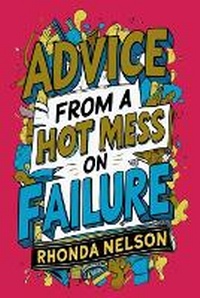 Enlarge image Cover: Advice from a Hot Mess on Failure - IngramSpark