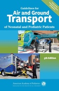 Cover: Guidelines for Air and Ground Transport of Neonatal and Pediatric Patients - American Academy of Pediatrics