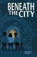 Cover: Beneath the City - Wooden Ladder Publishing LLC