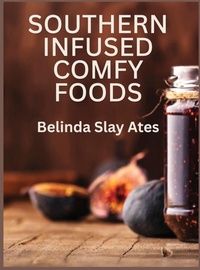 Abbildung von: Southern Infused Comfy Foods - Belinda Slay Ates