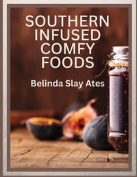 Abbildung von: Southern Infused Comfy Foods - Belinda Slay Ates