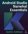 Cover: Android Studio Narwhal Essentials - Kotlin Edition - Payload Media, Inc.