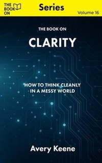 Abbildung von: The Book On Clarity - The Book On Publishing