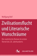 Cover: Zivilisationsflucht und Literarische Wunschr&auml;ume - J.B. Metzler