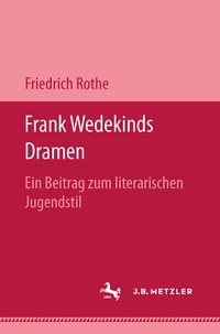 Abbildung von: Frank Wedekinds Dramen - J.B. Metzler