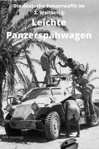 Abbildung von: Die deutsche Panzerwaffe im 2. Weltkrieg:  Leichte Panzerspähwagen - epubli