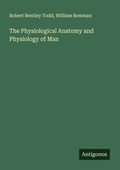 Cover: The Physiological Anatomy and Physiology of Man - Antigonos Verlag