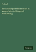 Cover: Beschreibung der Mineralquelle zu Mergentheim im Koenigreich Wuerttemberg - Antigonos Verlag
