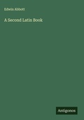 Cover: A Second Latin Book - Antigonos Verlag