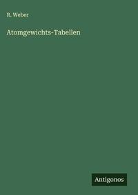 Enlarge image Cover: Atomgewichts-Tabellen - Antigonos Verlag