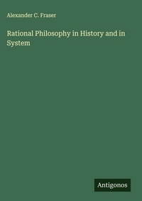 Enlarge image Cover: Rational Philosophy in History and in System - Antigonos Verlag