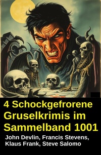 Abbildung von: 4 Schockgefrorene Gruselkrimis im Sammelband 1001 - Uksak E-Books