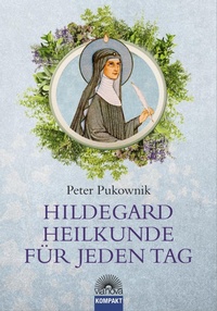 Abbildung von: Hildegard-Heilkunde für jeden Tag - Via Nova